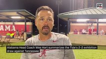 Alabama Head Coach Wes Hart summarizes the Tide's 2-2 exhibition draw against Tennessee