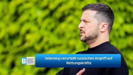 Selenskyj verurteilt russischen Angriff auf Rettungskräfte
