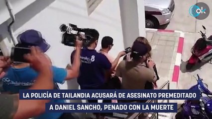 La Policía de Tailandia acusará de asesinato premeditado a Daniel Sancho, penado con la muerte
