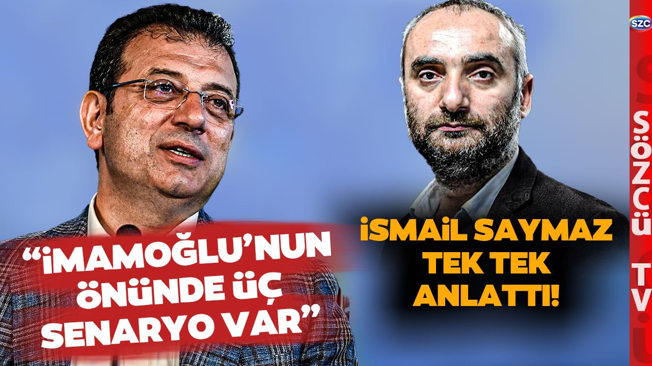 İsmail Saymaz'dan 3 Farklı Senaryo! 'İmamoğlu'nun Karizması Yeter mi Bilmiyorum!'