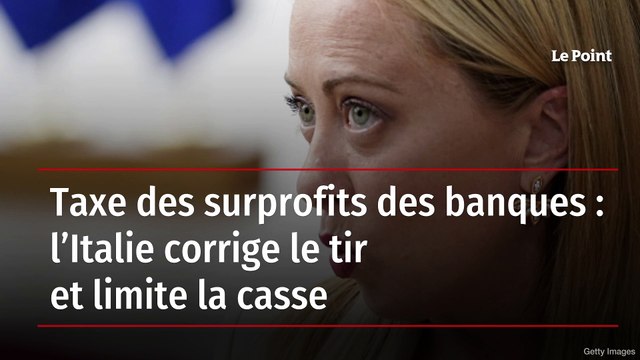 Taxe des surprofits des banques : l’Italie corrige le tir et limite la casse