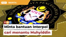 SPRM mungkin minta bantuan Interpol cari menantu Muhyiddin