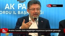 İbrahim Yumaklı: İklim değişikliğini hayatımızın içerisinde göreceğiz