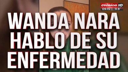 Wanda Nara decidió hablar de su enfermedad: "Fue todo muy rápido"
