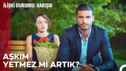 Kimi Sevdiğini Bilmeli İnsan - İlişki Durumu Karışık