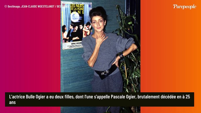 Je ne comprenais rien à sa vie : Bulle Ogier, sa fille Pascale foudroyée à 25 ans... une famille hantée par sa mort