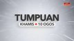 Tumpuan Khamis - 10 Ogos 2023