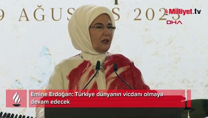Emine Erdoğan: Türkiye dünyanın vicdanı olmaya devam edecek
