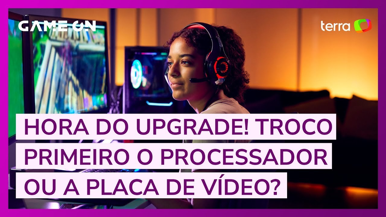 Upgrade no PC: Devo trocar processador ou placa...