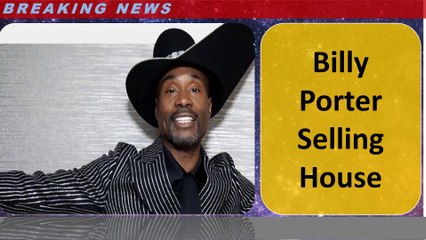 Billy Porter Selling House