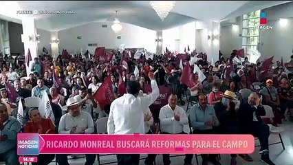 Ricardo Monreal buscará implementar reformas para el campo