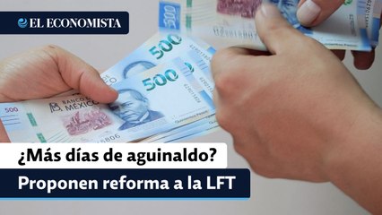 ¿Más días de Aguinaldo? Proponen reforma a la LFT