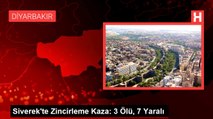 Siverek'te Zincirleme Kaza: 3 Ölü, 7 Yaralı