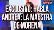 Exclusivo: habla Andrea, la maestra de Morena