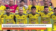 En puesto de descenso pero con la fe intacta la actualidad de Crucero del Norte en el Federal A