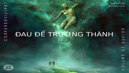 Đau để trưởng thành (Singer Corperdevil1987) Full HD 01