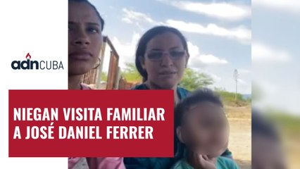NIEGAN POR QUINTA VEZ CONSECUTIVA VISITA FAMILIAR A JOSÉ DANIEL FERRER