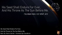 His seed shall endure for ever and his throne as the sun before me | Music By Sharon Gabrieli Cinematic Epic Soundtrack