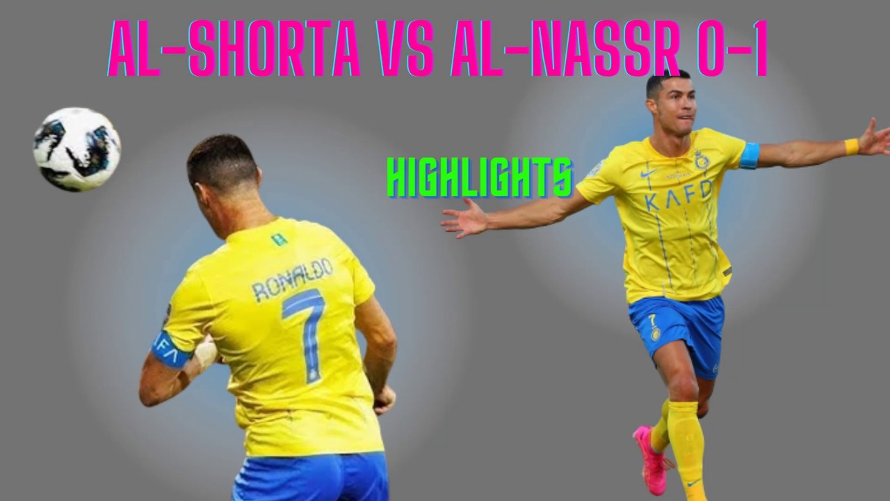 Football Video: Al-Shorta vs Al-Nassr 0-1 Highlights #AlNassr
