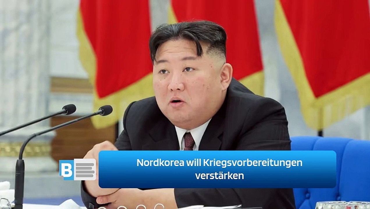 Nordkorea will Kriegsvorbereitungen verstärken