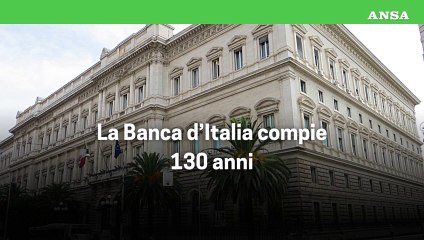 La Banca d'Italia compie 130 anni