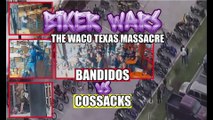 Mc Wars - Bndidos VS Cossacks & The Waco Texas Massacre - 9 DEAD, 0 CONVICTED