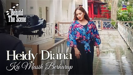 Heidy Diana - Ku Masih Berharap (Behind The Scene)