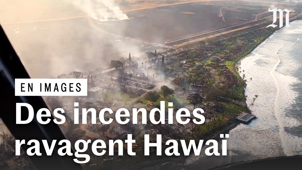 Hawaï : images « apocalyptiques » après des incendies