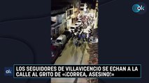 Los seguidores de Villavicencio se echan a la calle al grito de «¡Correa, asesino!»