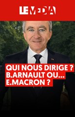 Qui dirige la France ? Bernard Arnault ou Emmanuel Macron ?