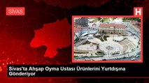 Sivas'ta Ahşap Oyma Ustası Ürünlerini Yurtdışına Gönderiyor