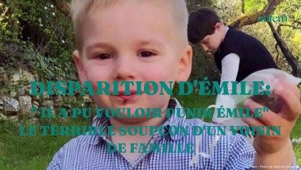 Download Video: Disparition d’Emile : “Il a pu vouloir punir Émile” le terrible soupçon d’un voisin de la famille