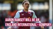 Aaron Ramsey will be an England international - Kompany | Transfer updates on Nathan Tella, Ian Maatsen and Andros Townsend