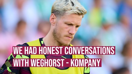 We had honest conversations with Wout Weghorst - Vincent Kompany