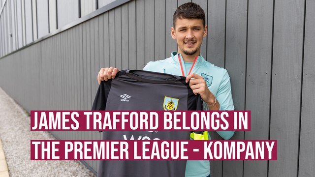 James Trafford belongs in the Premier League - Vincent Kompany