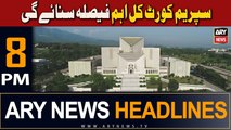 ARY News 8 PM Headlines 10th August 2023 | Supreme Court to give an important verdict tomorrow