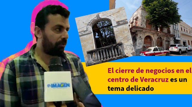 Preocupa a hoteleros cierre de negocios en el Centro Histórico de Veracruz