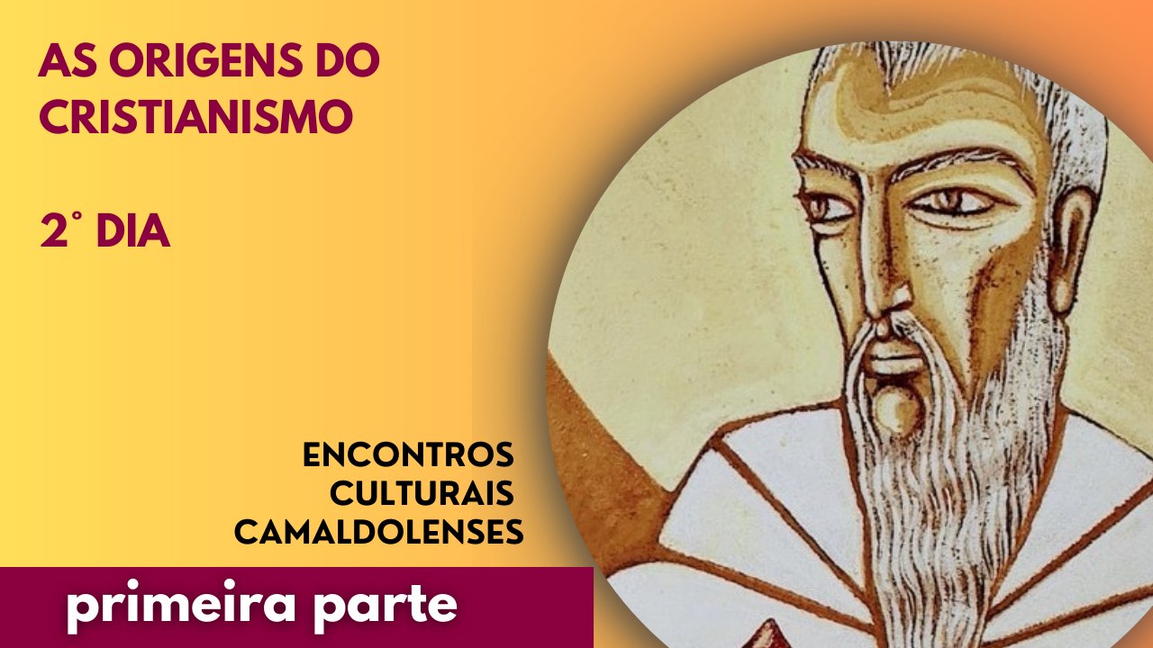 As Origens do Cristianismo – 2° Dia - Parte 1