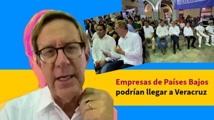 Empresas de Países Bajos podrían llegar a Veracruz
