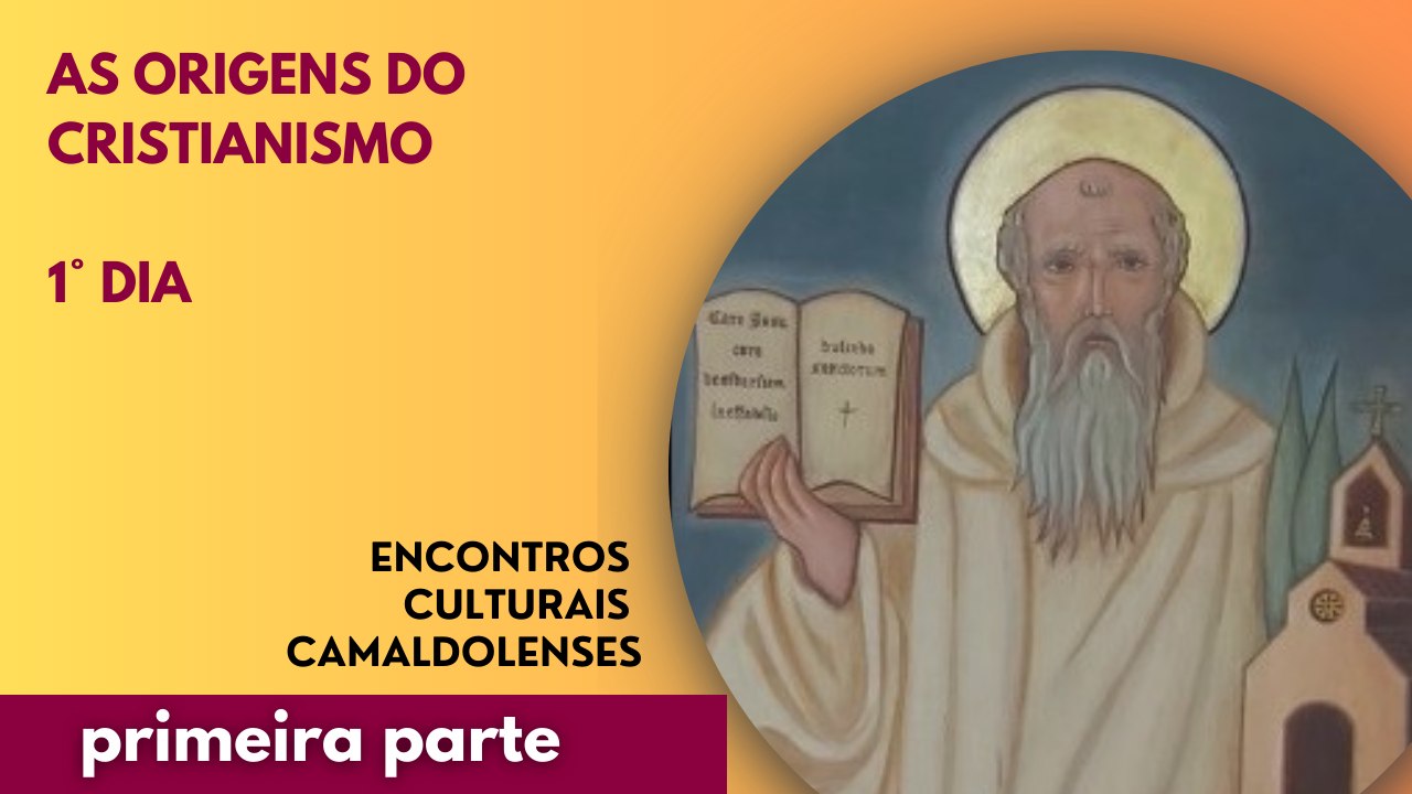 As Origens do Cristianismo – 1° Dia - Parte 1