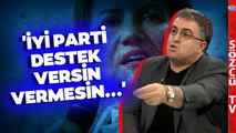 'İYİ Parti Seçmeni İYİ Parti'yi Dinlemez' Ersan Şen O İli İşaret Etti!