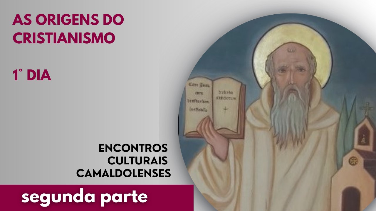 As Origens do Cristianismo – 1° Dia - Parte 2