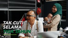 “Tak cuti selama tiga tahun”