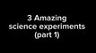 3 amazing science experiments (part 1) | Homemade Inventions