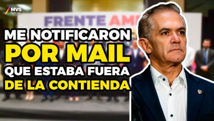 MINUTOS antes, me avisaron que no cubría los REQUISITOS del Frente: Miguel Ángel Mancera