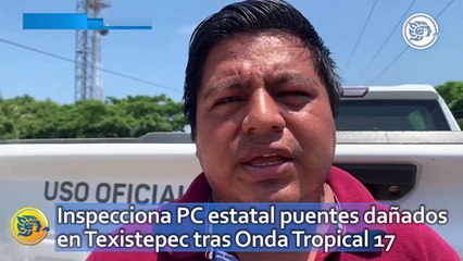 Inspecciona PC estatal puentes dañados en Texistepec tras Onda Tropical 17