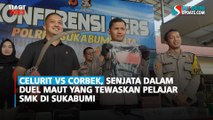 Celurit vs Corbek, Senjata dalam Duel Maut yang Tewaskan Pelajar SMK di Sukabumi