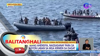 Iba't ibang ahensiya, nagsasanay para sa operasyon laban sa mga krimen sa dagat | BT
