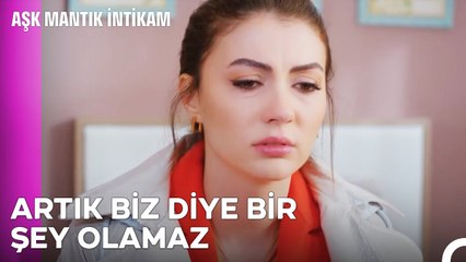 Artık Konuşulacak Ne Kaldı Ki - Aşk Mantık İntikam 21. Bölüm