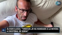 Álvaro Ojeda: “Vinicius JR ha mandado a la nevera a Cristóbal Soria